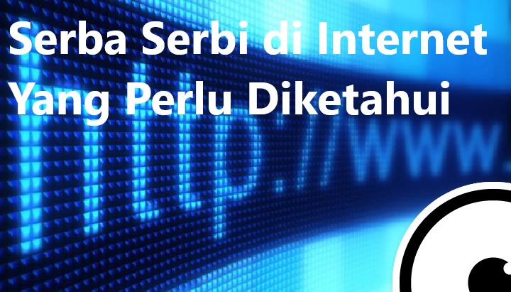Serba Serbi di Internet Yang Perlu Diketahui